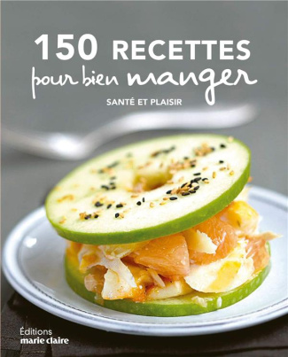150 recettes pour bien manger. Santé et plaisir