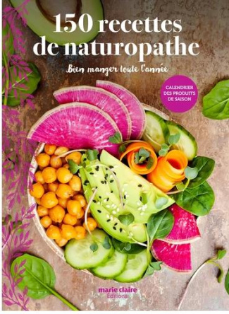 150 recettes de naturopathe. Bien manger toute l'année