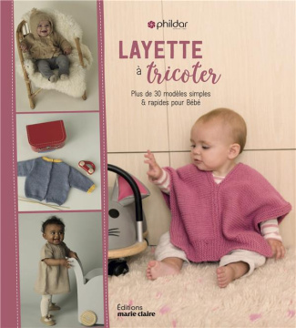 Layette simple & chic. 56 modèles rapides et tendane pour bébé