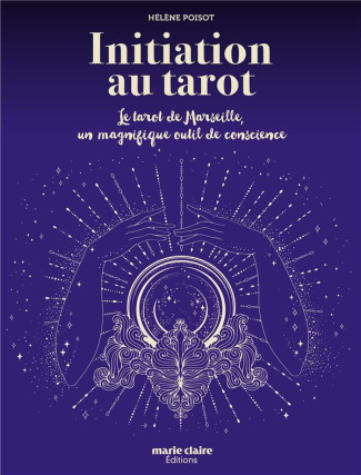 Initiation au Tarot. Le Tarot de Marseille, un magnifique outil de conscience