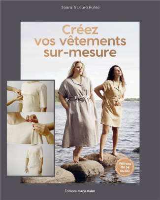 Créez vos vêtements sur mesure . 20 modèles intemporels faciles à coudre, à porter et à combiner