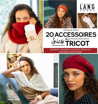 20 accessoires chics au tricot. Bonnets, mitaines, chauffe-épaules, guêtres pour femme