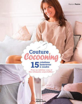 Couture cocooning. 15 créations homewear à coudre - Pour un intérieur cosy et des vêtements conforta
