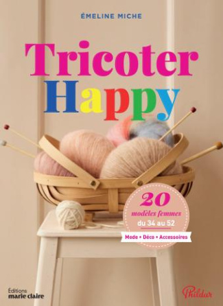 Tricoter Happy. 20 modèles femme du 34 au 52