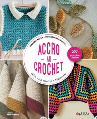Accro au crochet. 18 modèles femmes pour crocheter toute l'année