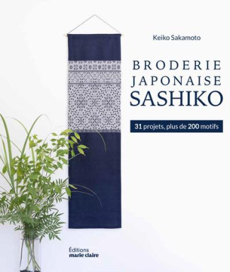La broderie Sashiko. A points comptés. 31 projets avec 80 motifs kogin et 200 motifs hishizashi