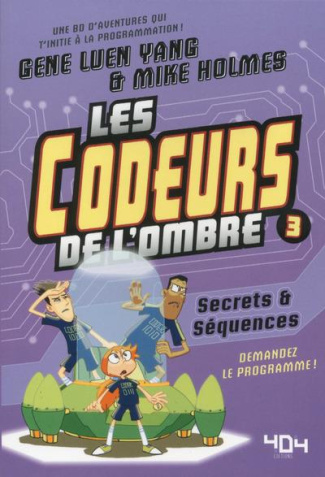 Les codeurs de l'ombre Tome 3 : Secrets et séquences