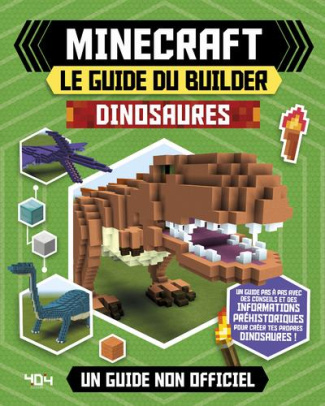 Minecraft, le guide du builder. Dinosaures