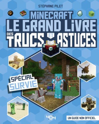 Minecraft. Le grand livre des trucs et astuces. Spécial survie