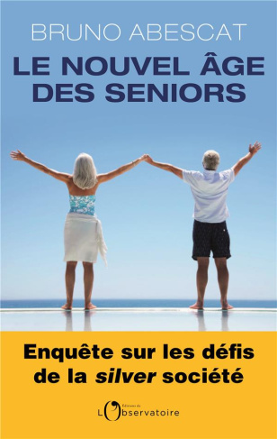 Le nouvel âge des seniors. Enquête sur les défis de la silver société