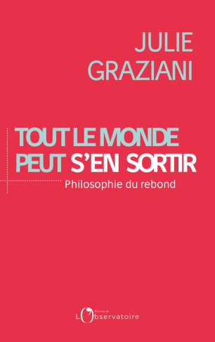 Tout le monde peut s'en sortir. Philosophie du rebond