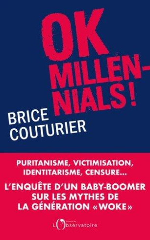Ok Millenials ! Puritanisme, victimisation, identitarisme, censure... L'enquête d'un baby-boomer sur