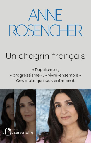 Un chagrin français. "Populisme", "progressisme", "vivre-ensemble", ces mots qui nous enferment