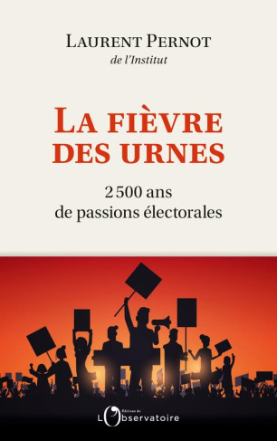 La fièvre des urnes. 2500 ans de passions électorales