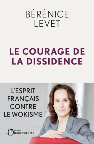 Le Courage de la dissidence. L'esprit français contre le wokisme