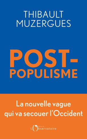 Postpopulisme. La nouvelle vague qui va secouer l’Occident