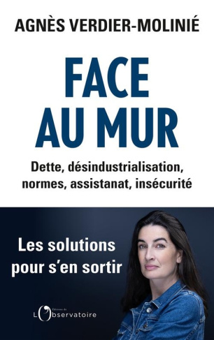 Face au mur : Dette, désindustrialisation, normes, assistanat, insécurité
