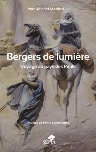 Bergers de lumière. Voyage au pays des Peuls