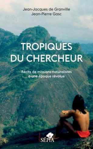 Tropiques du chercheur. Récits de missions naturalistes à une époque révolue