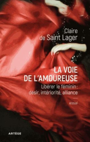 La voie de l'amoureuse. Libérer le féminin : désir, intériorité, alliance