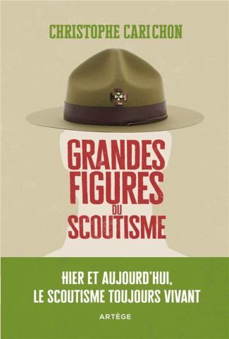 Grandes figures du scoutisme. Hier et aujourd'hui, le scoutisme toujours vivant