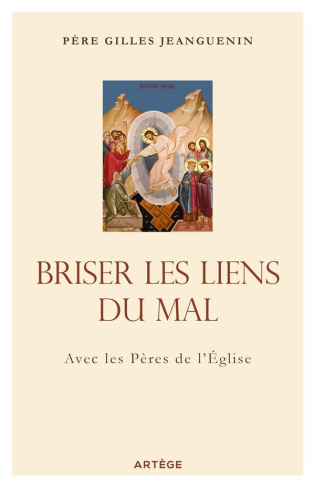 Briser les liens du mal. Avec les Pères de l'Eglise