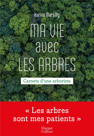 Ma vie avec les arbres. Carnet d'une arboriste