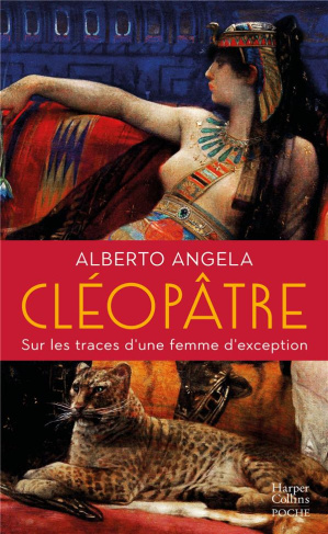 Cléopâtre. Sur les traces d'une femme d'exception