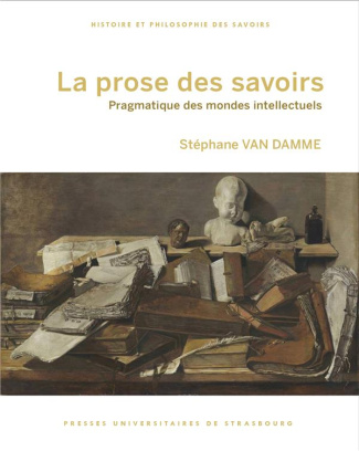 La prose des savoirs. Pragmatique des mondes intellectuels