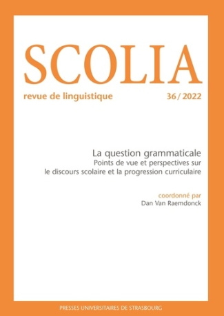 Scolia N° 36/2022 : La question grammaticale. Points de vue et perspectives sur le discours scolaire
