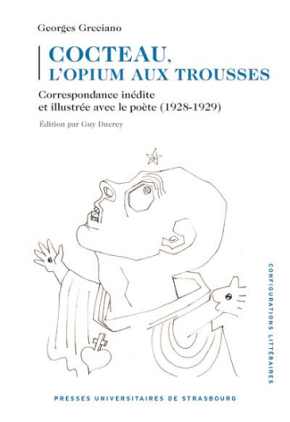 Cocteau, l’opium aux trousses. Correspondance inédite et illustrée avec le poète (1928-1929)