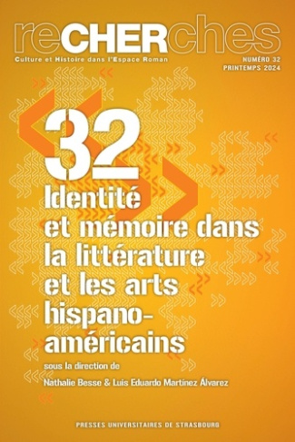 Recherches N° 32, printemps 2024 : Identité et mémoire dans la littérature et les arts hispano-améri