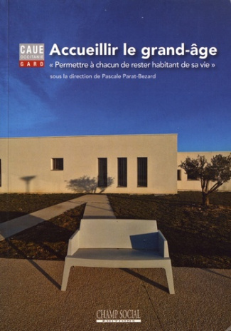 Accueillir le grand-âge. Permettre à chacun de rester habitant de sa vie
