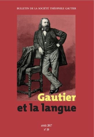 Bulletin de la Société Théophile Gautier N° 39/2017 : Gautier et la langue
