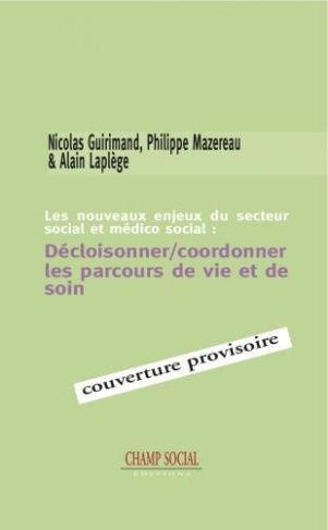 Les nouveaux enjeux du secteur social et médico-social. Décloisonner & coordonner les parcours de vi