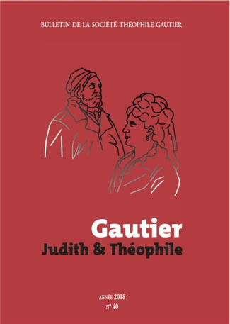 Bulletin de la Société Théophile Gautier N° 40/2018 : Judith et Théophile