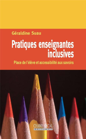 Pratiques enseignantes inclusives. Place de l'élève et accessibilité aux savoirs