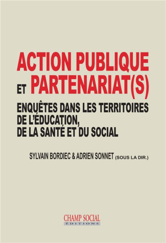 Action publique et partenariat(s). Enquêtes dans les territoires de l'éducation, de la santé et du s