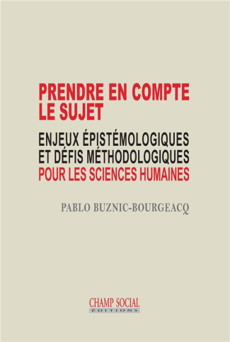 Prendre en compte le sujet. Enjeux épistémologiques et défis méthodologiques pour les sciences humai