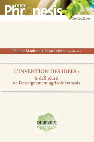 L'invention des idées. Le défi réussi de l'enseignement agricole français