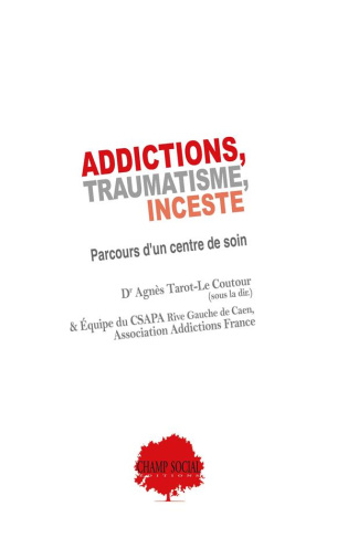 Addictions, traumatisme, inceste. Parcours d'un centre de soin