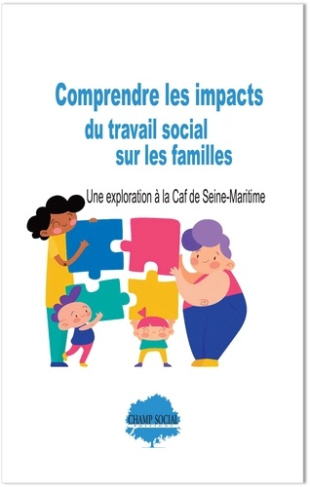 Comprendre les impacts du travail social sur les familles. Une exploration à la Caf de Seine-Maritim
