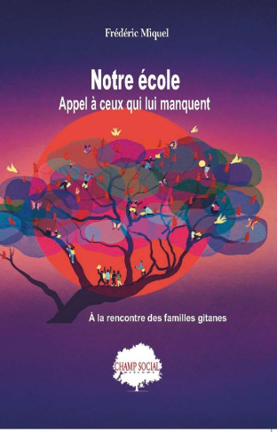 Notre école : appel à ceux qui lui manquent. A la rencontre des familles gitanes