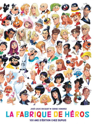 La fabrique de héros. 100 ans d'édition chez Dupuis