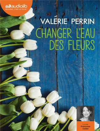 Changer l'eau des fleurs. 2 CD audio MP3