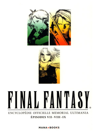Final Fantasy. Encyclopédie officielle Memorial Ultimania, Episodes VII, VIII, IX