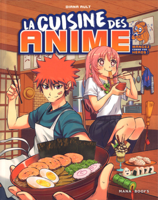 La cuisine des anime. Mangez comme vos héros !