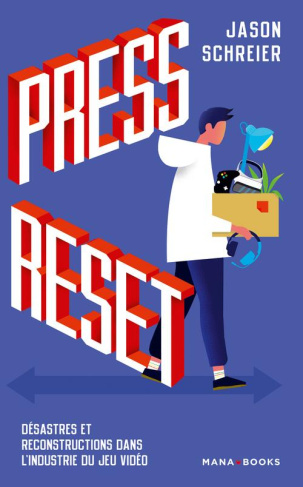 Press Reset. Désastres et reconstructions dans l'industrie du jeu vidéo