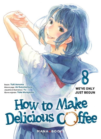How to make delicious coffee Tome 8 : We've only just begun