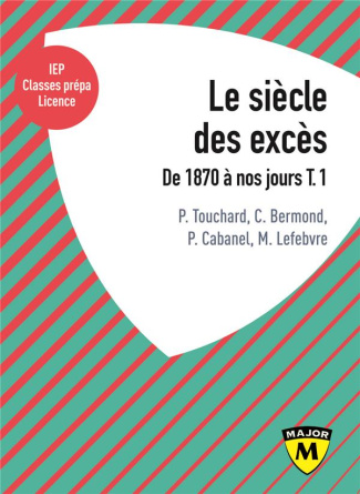 Le siècle des excès. De 1870 à nos jours
